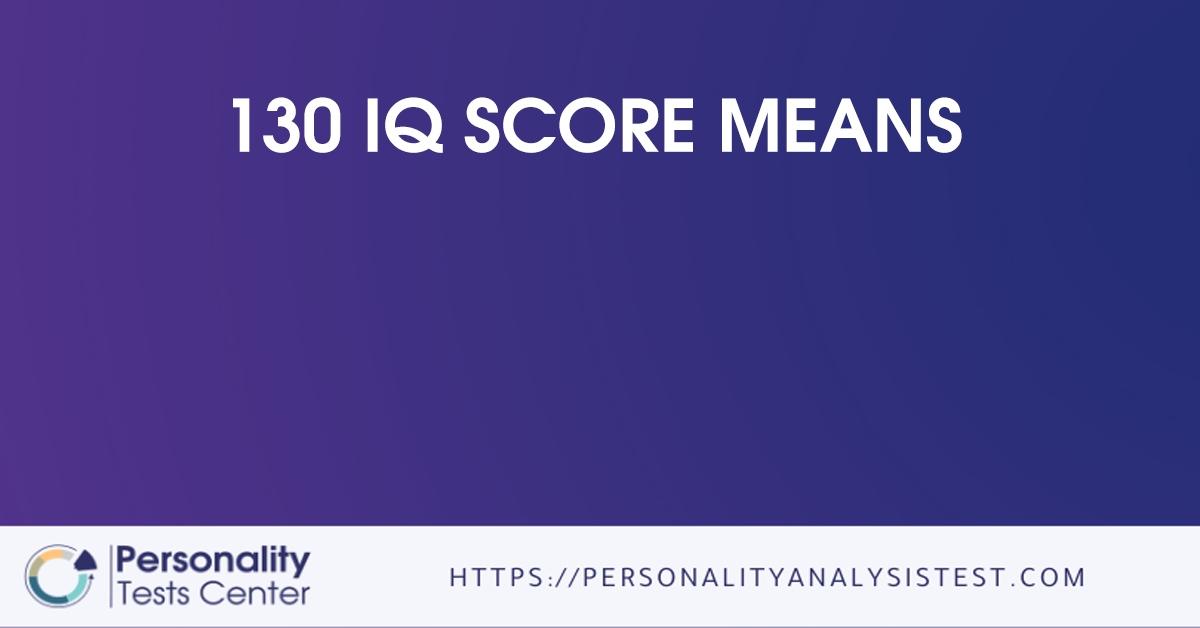 130 iq score means