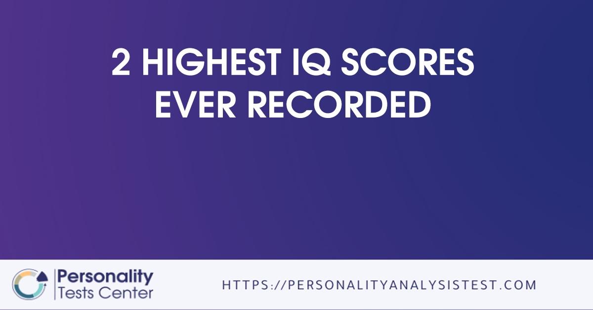 2 highest iq scores ever recorded