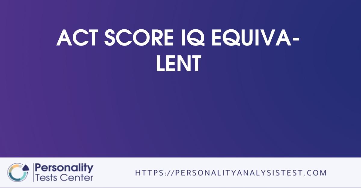 act score iq equivalent