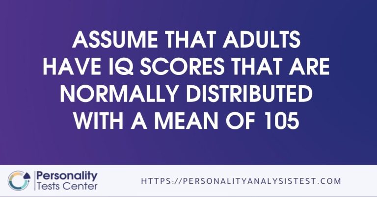 Assume That Adults Have Iq Scores That Are Normally Distributed With A