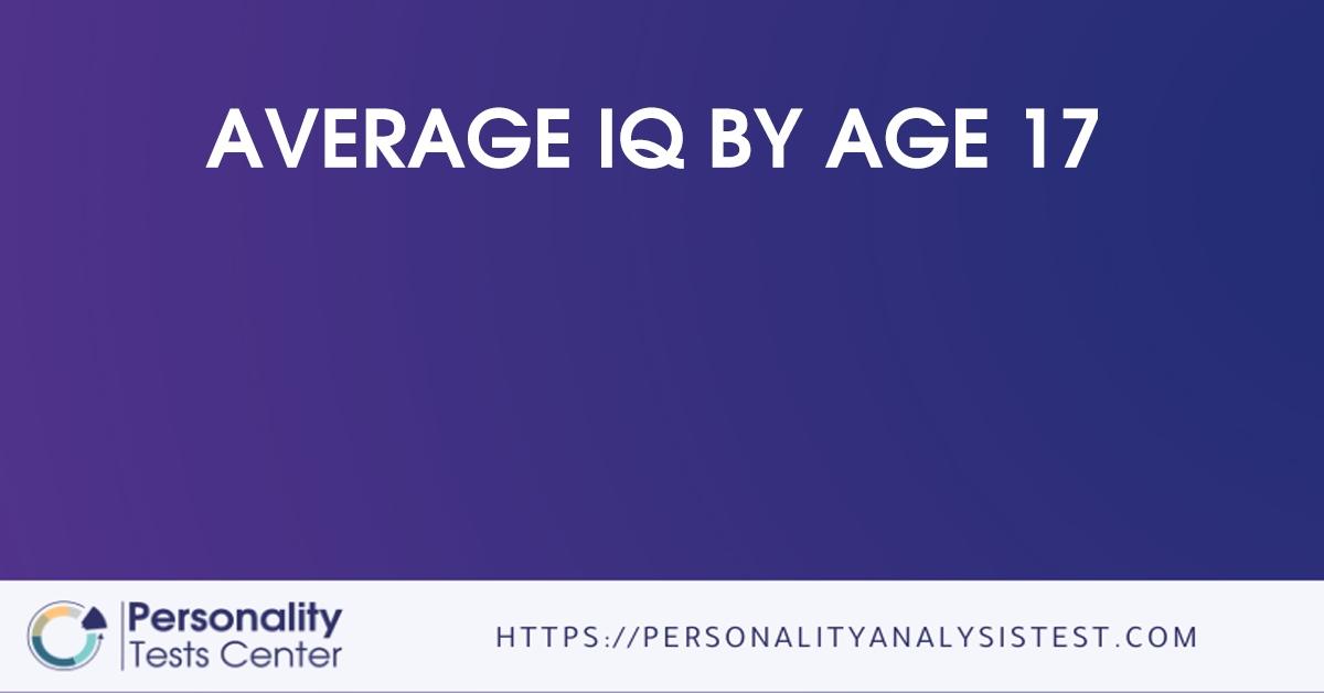 average iq by age 17