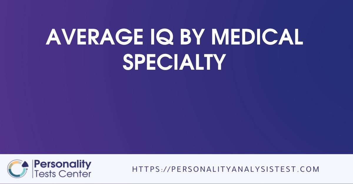 average iq by medical specialty