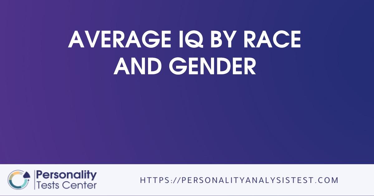 Average IQ By Race And Gender [Best Guide]