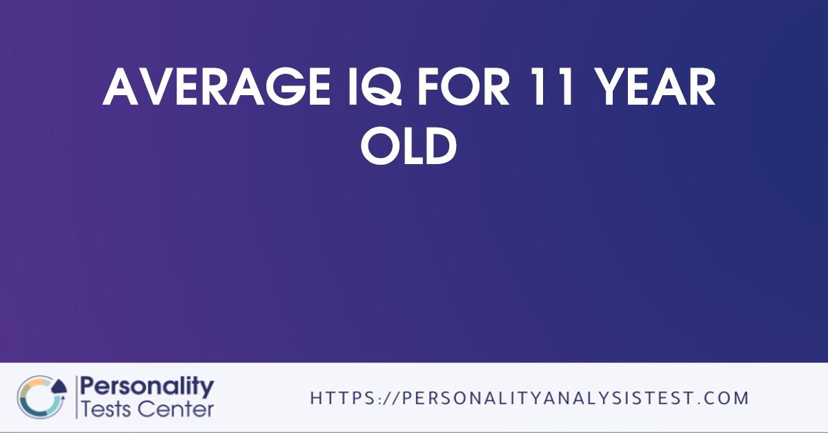 Average IQ For 11 Year Old Best Guide 