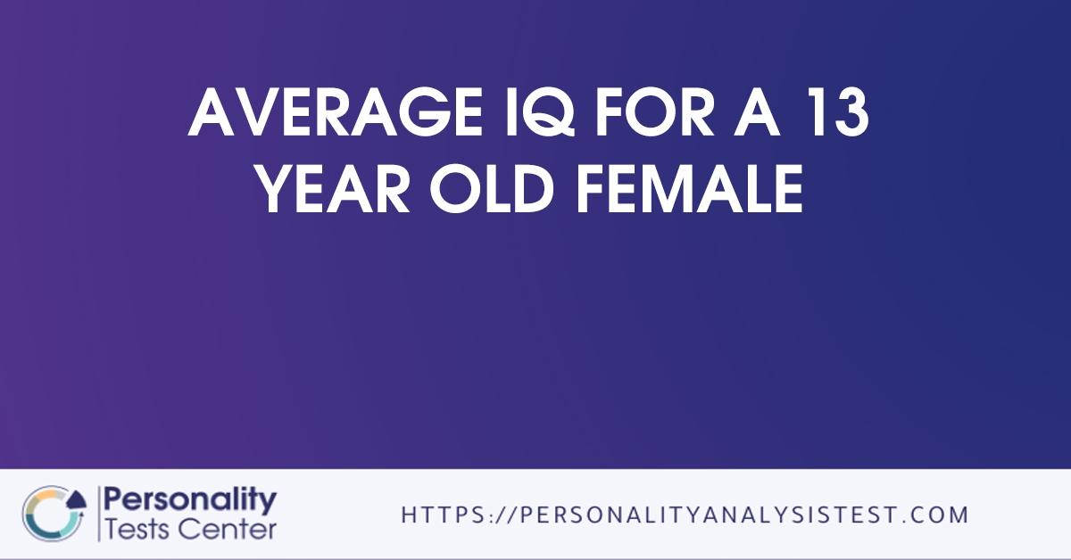 average iq for a 13 year old female