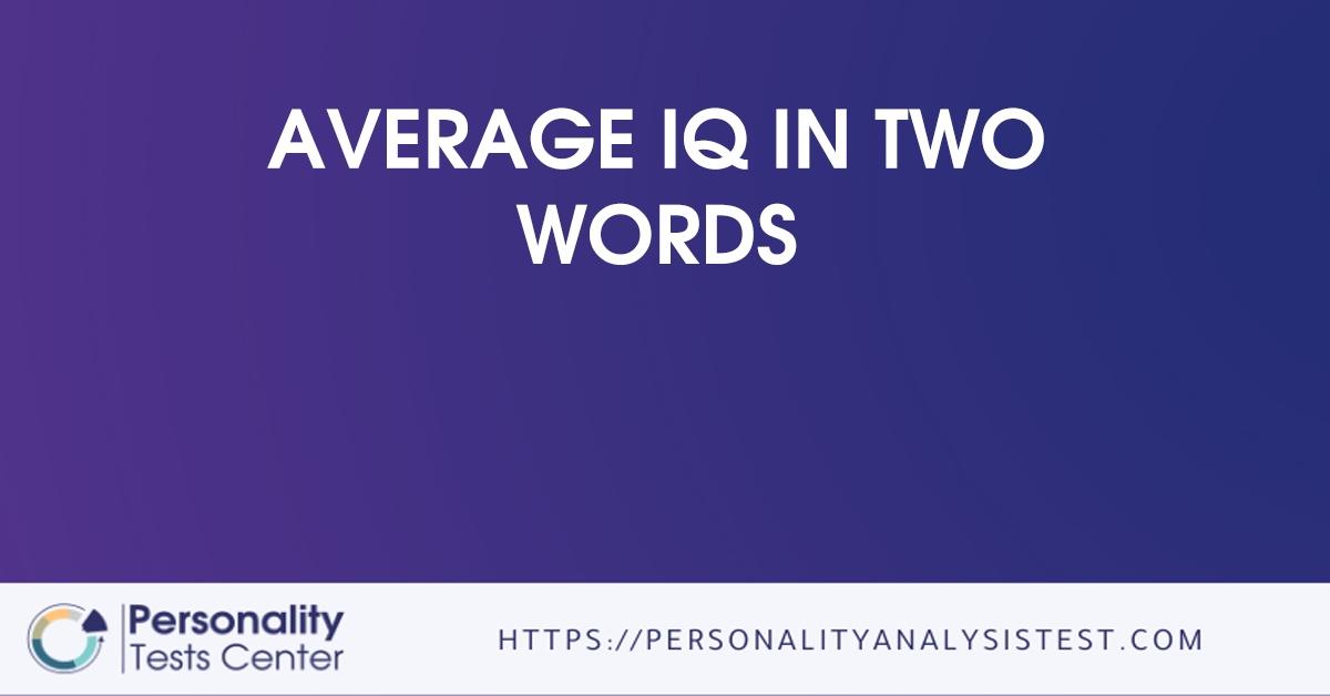 average iq in two words