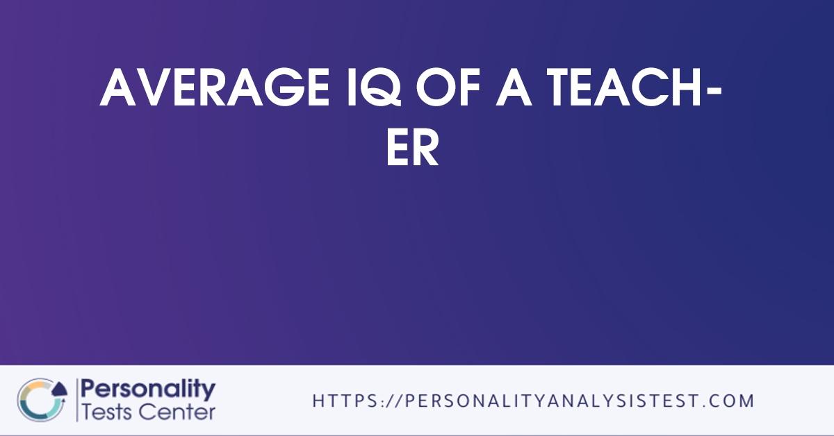 average iq of a teacher