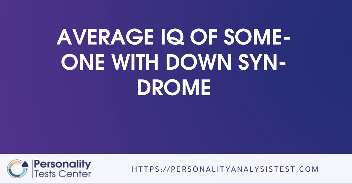 average iq of someone with down syndrome