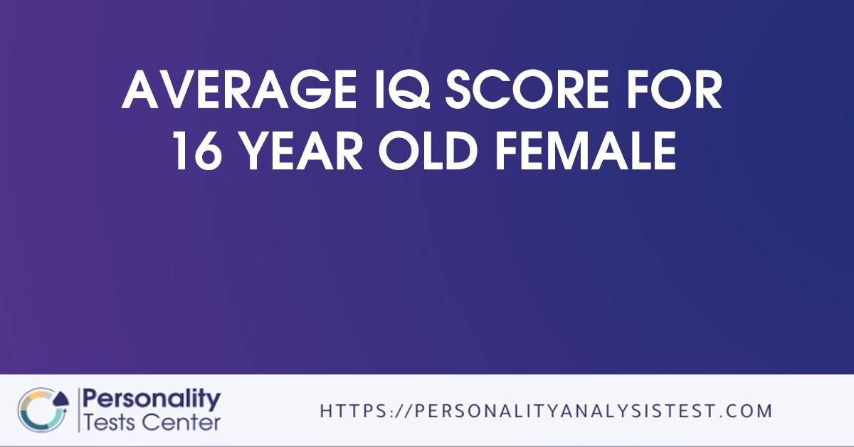 average iq score for 16 year old female