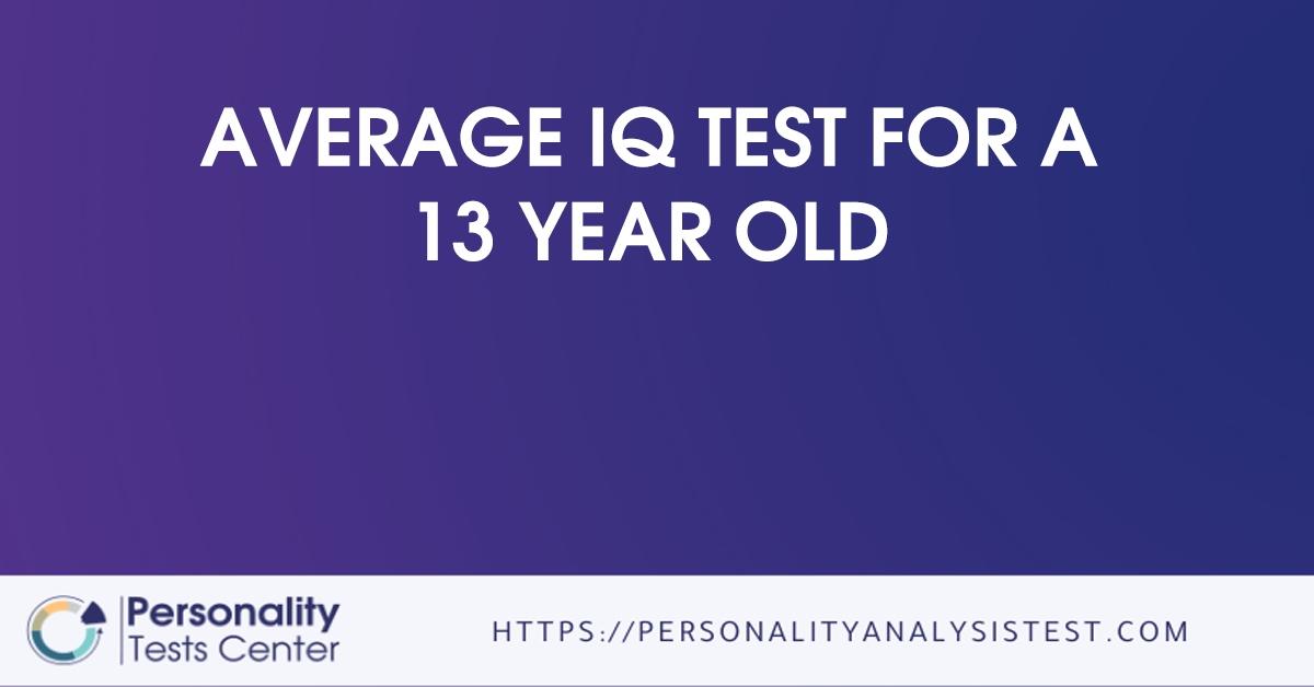average iq test for a 13 year old