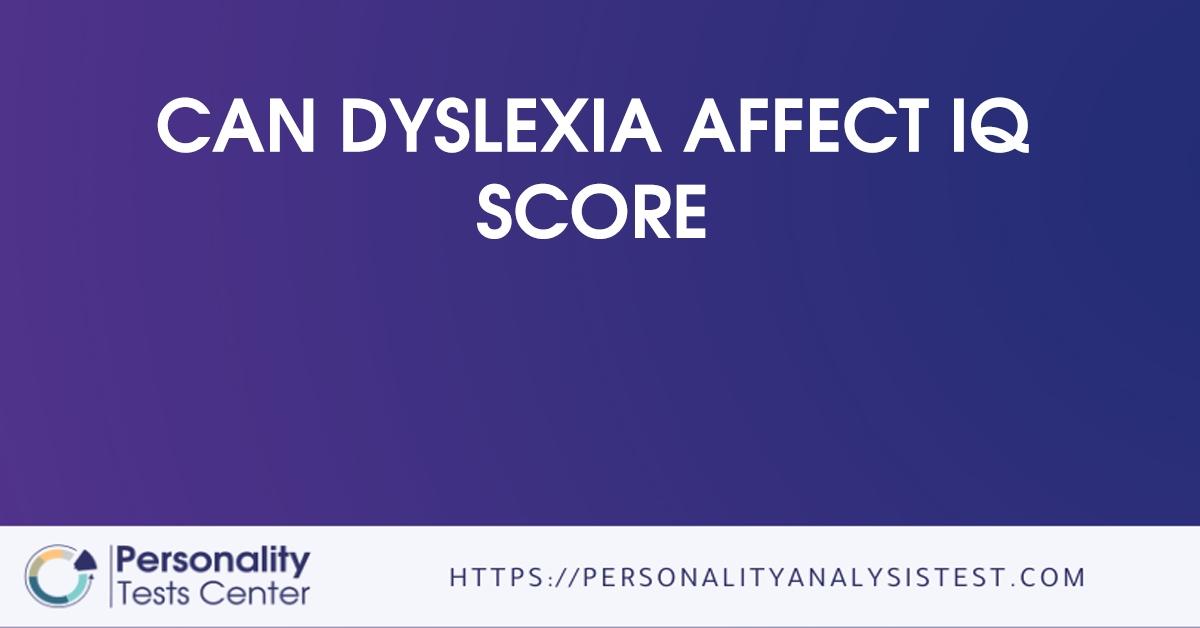 can dyslexia affect iq score