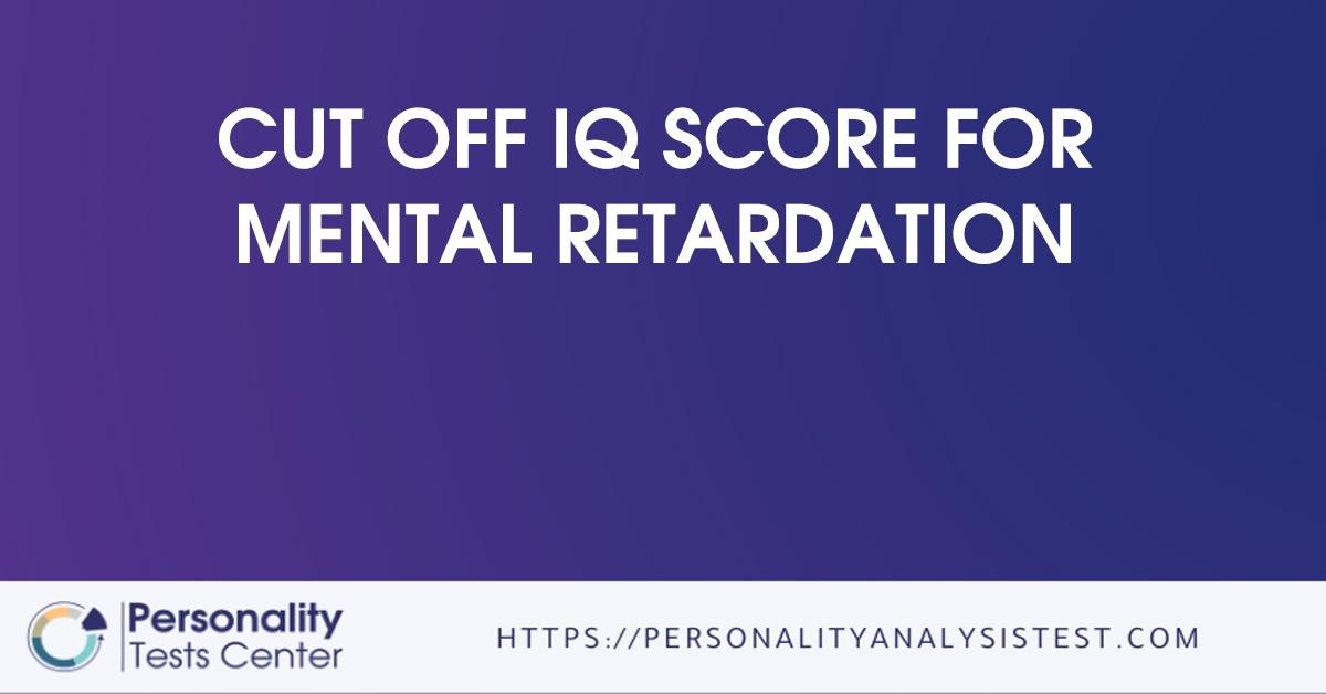 cut off iq score for mental retardation