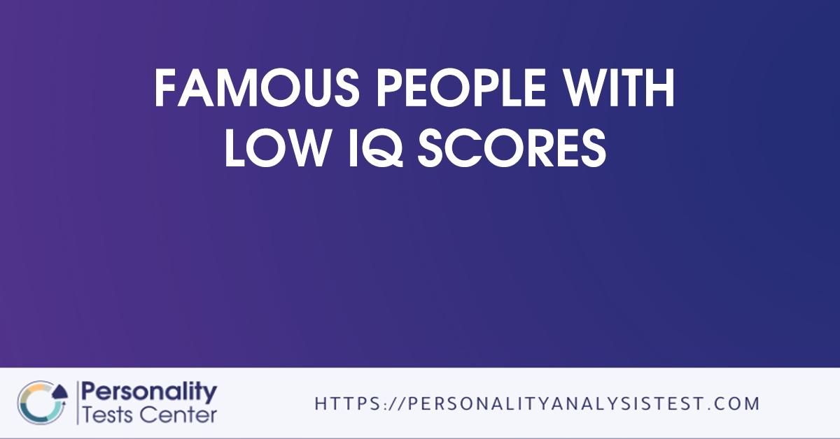 famous people with low iq scores