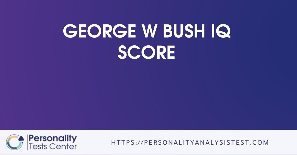 george w bush iq score