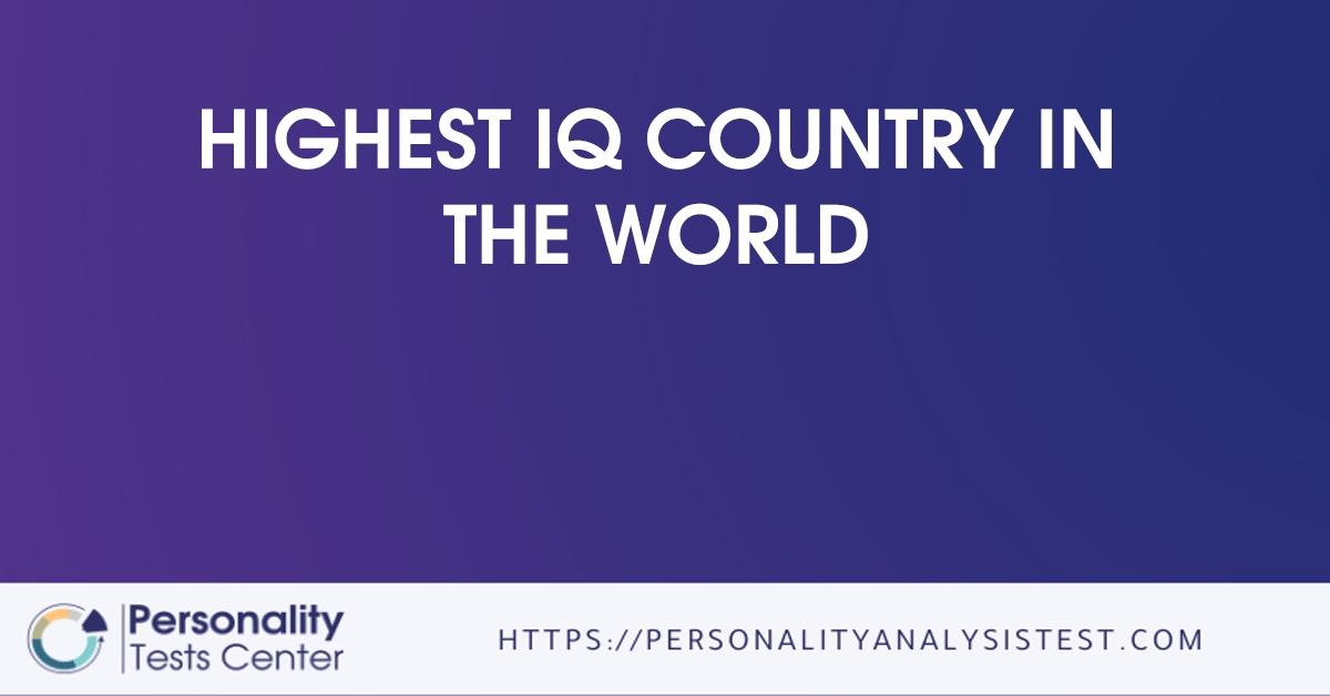 Highest IQ Country In The World [Guide]