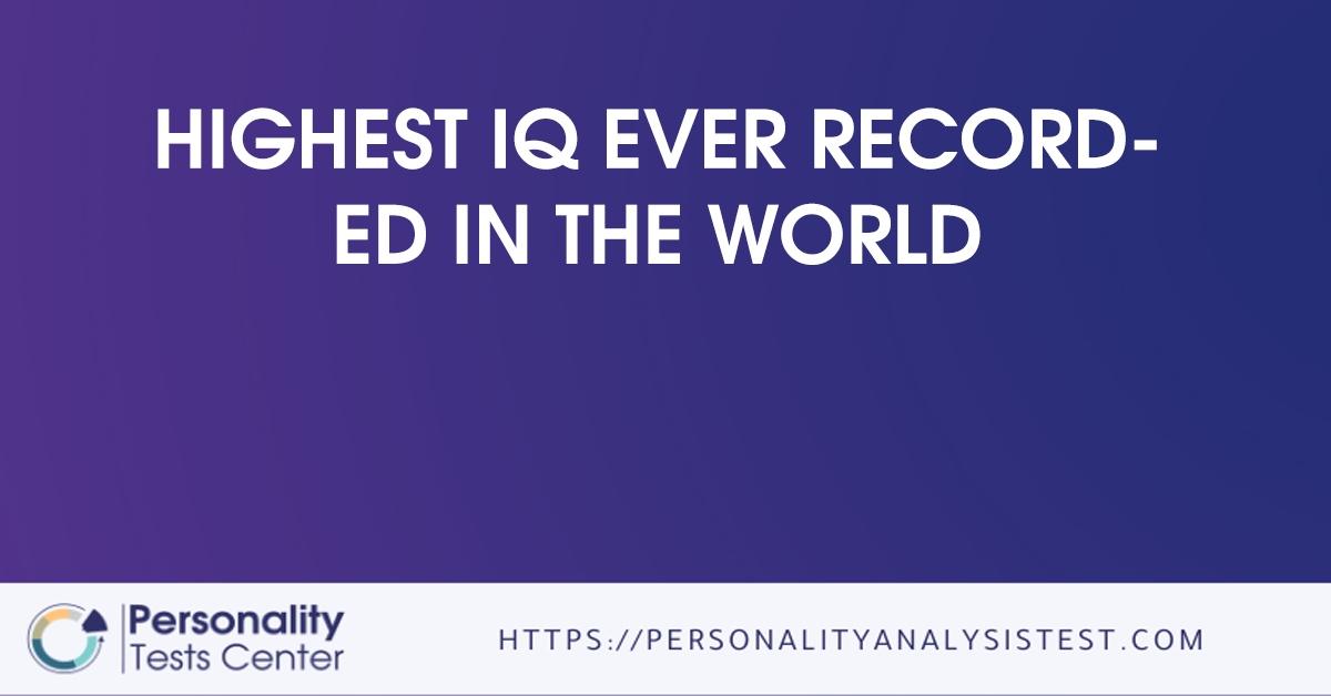 highest iq ever recorded in the world