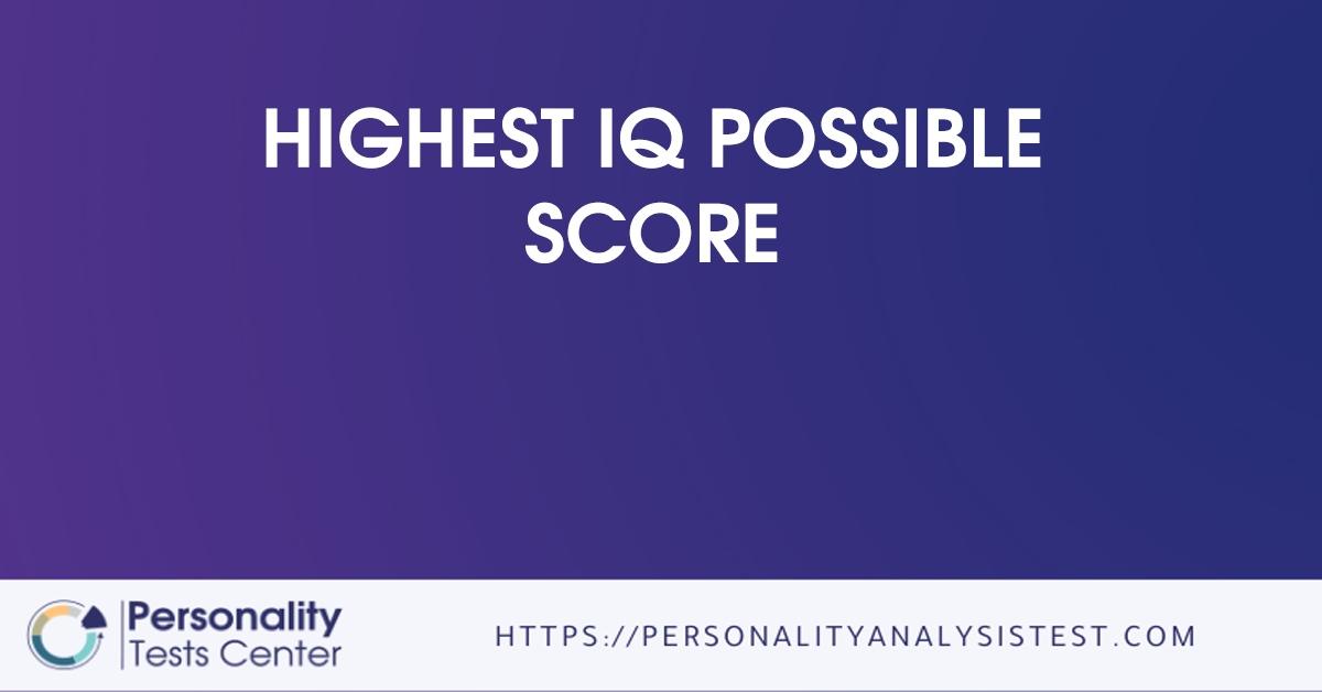 highest iq possible score