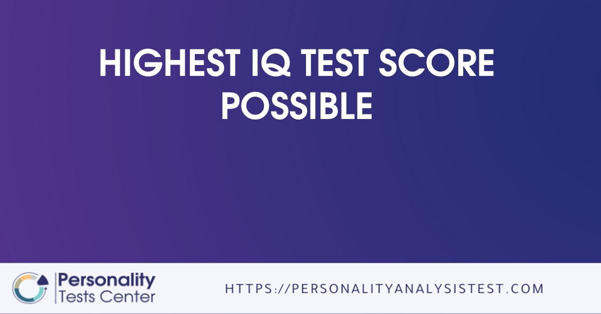 highest iq test score possible