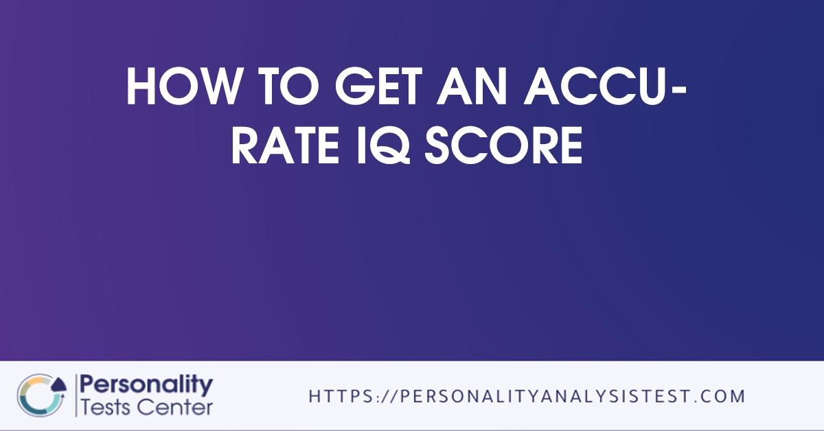 how to get an accurate iq score