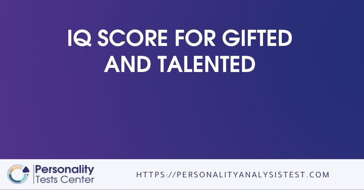 IQ Score For Gifted And Talented [Guide]