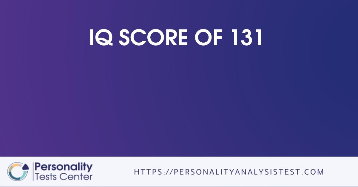 IQ Score Of 131 Guide 