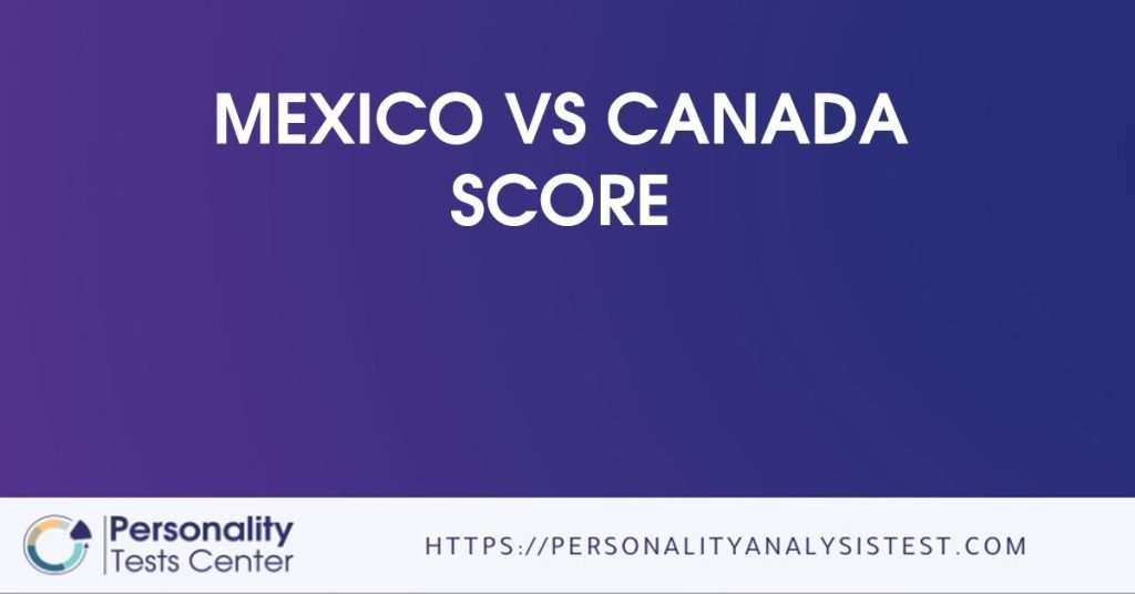 Mexico Vs Canada Score [Guide]