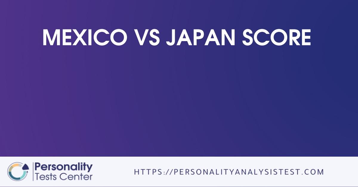 Mexico Vs Japan Score [Guide]