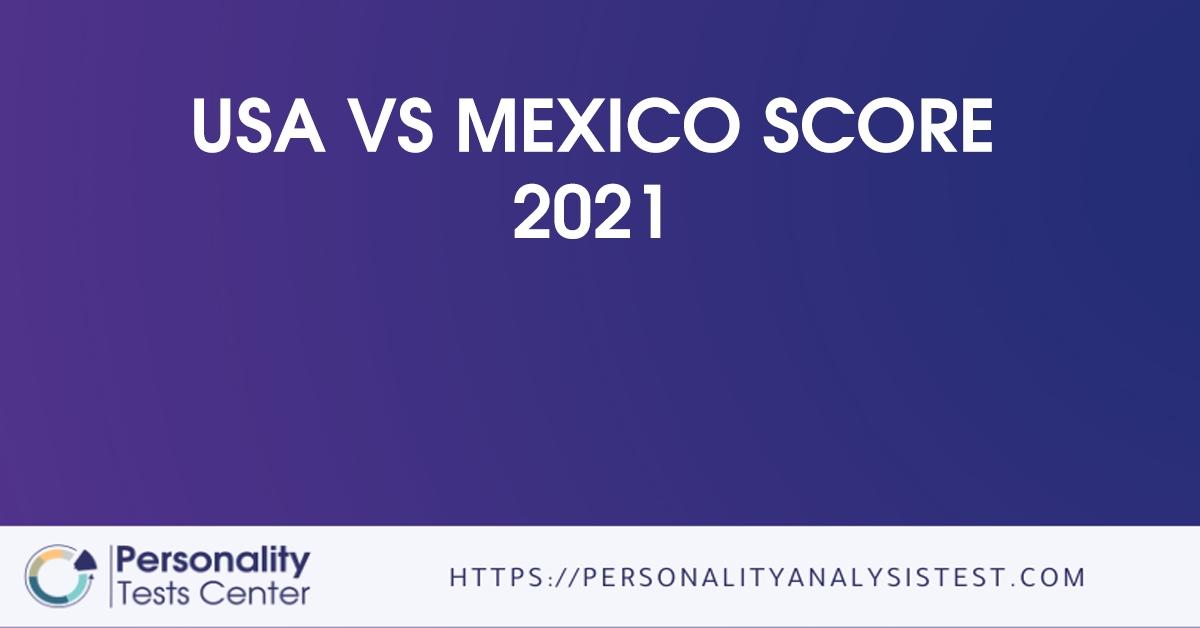 Usa Vs Mexico Score 2021 [Guide]