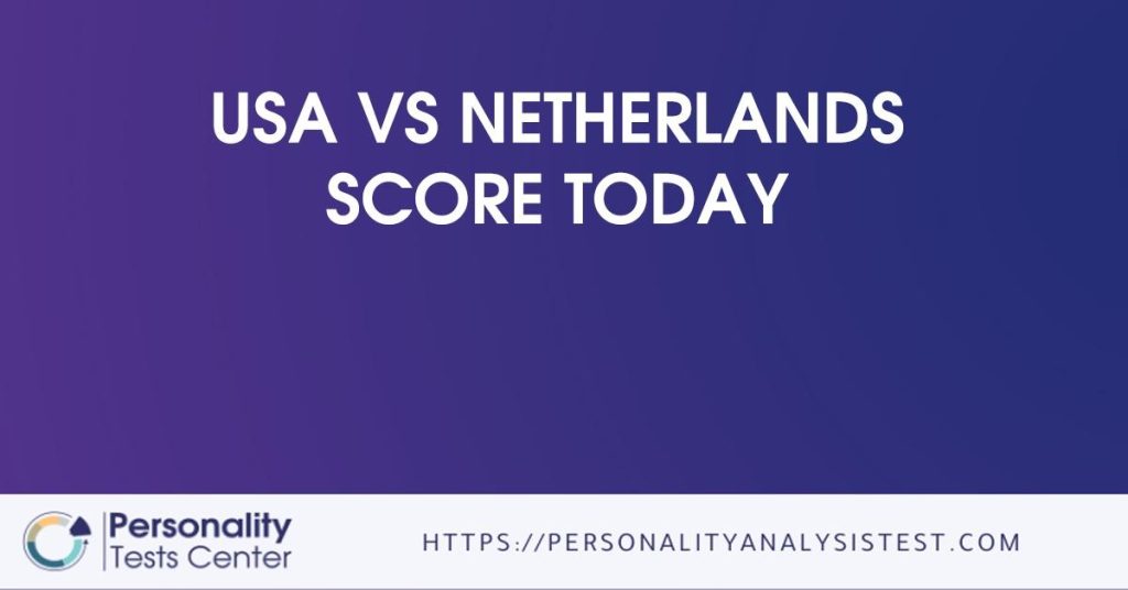 Usa Vs Netherlands Score Today [Guide]