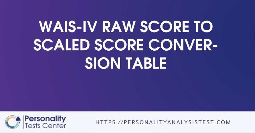 Wais iv Raw Score To Scaled Score Conversion Table Guide 