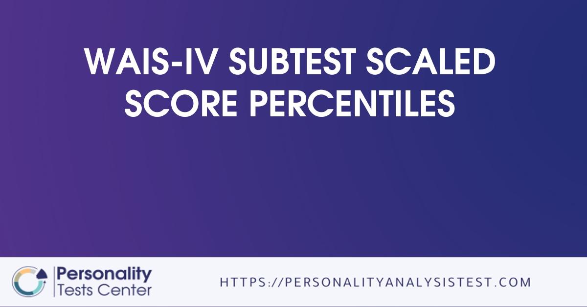 wais-iv-subtest-scaled-score-percentiles-guide-personality-tests-center