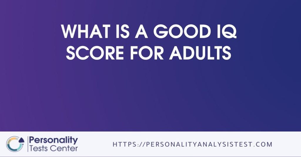 What Is A Good IQ Score For Adults - [Guide]