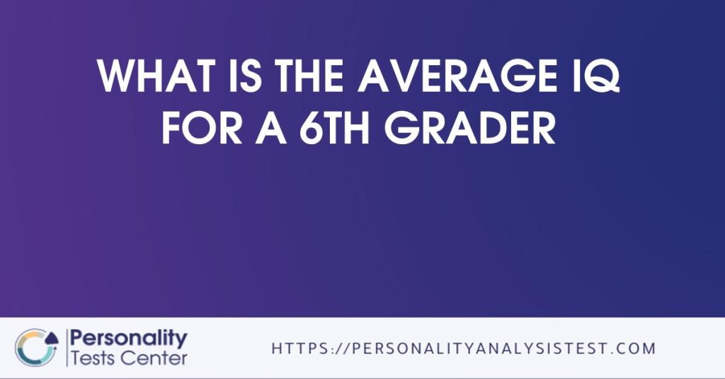 Average IQ For A 6th Grader [Best Guide]