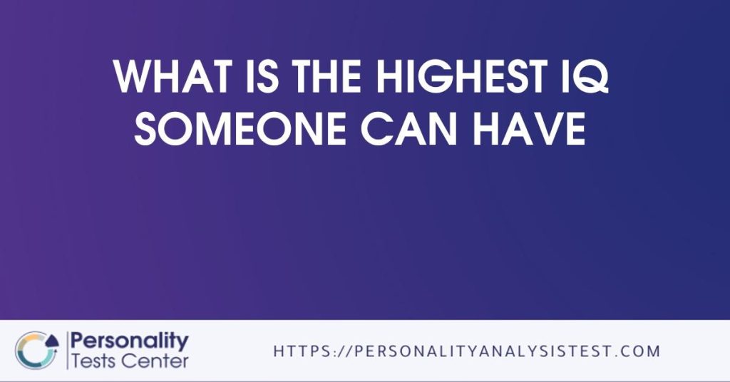 what-is-the-highest-iq-someone-can-have-guide