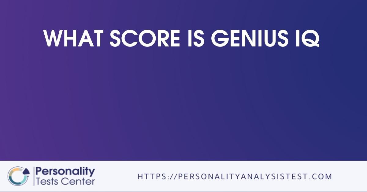 What Score Is Genius IQ Guide