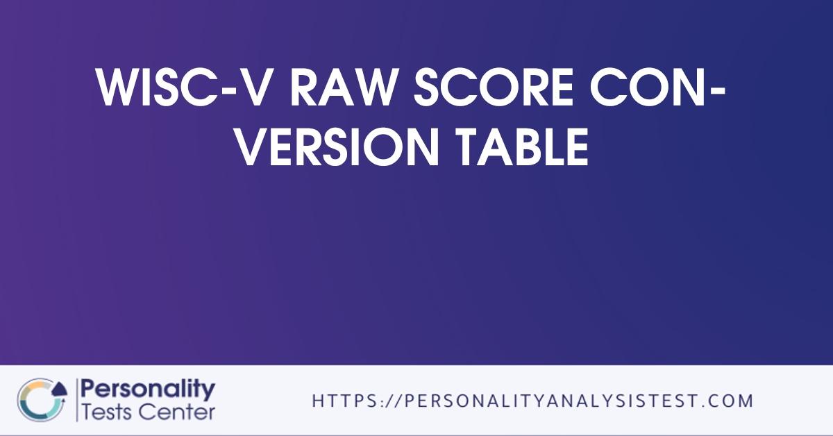 Wiscv Raw Score Conversion Table [Guide]